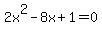 2x%5E2-8x%2B1=0