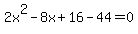 2x%5E2-8x%2B16-44=0