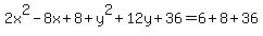 2x%5E2-8x%2B8%2By%5E2%2B12y%2B36=6%2B8%2B36