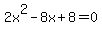 2x%5E2-8x%2B8=0