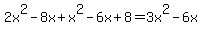 2x%5E2-8x%2Bx%5E2-6x%2B8=3x%5E2-6x