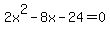 2x%5E2-8x-24=0