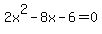 2x%5E2-8x-6=0