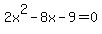 2x%5E2-8x-9+=+0