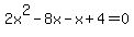 2x%5E2-8x-x%2B4=0