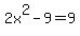 2x%5E2-9=9