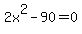 2x%5E2-90=0