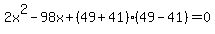 2x%5E2-98x%2B%2849%2B41%29%2849-41%29=0