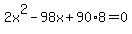 2x%5E2-98x%2B90%2A8=0