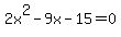 2x%5E2-9x-15+=+0
