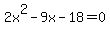 2x%5E2-9x-18=0