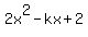 2x%5E2-kx%2B2