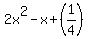 2x%5E2-x%2B%281%2F4%29