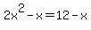 2x%5E2-x=12-x