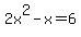 2x%5E2-x=6