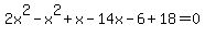 2x%5E2-x%5E2%2Bx-14x-6%2B18=0