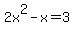 2x%5E2-x+=+3