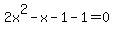 2x%5E2-x-1-1=0