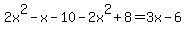 2x%5E2-x-10-2x%5E2%2B8=3x-6