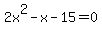 2x%5E2-x-15=0
