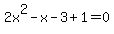 2x%5E2-x-3%2B1=0
