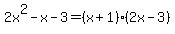 2x%5E2-x-3=%28x%2B1%29%282x-3%29