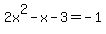 2x%5E2-x-3=-1