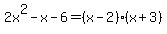 2x%5E2-x-6=%28x-2%29%28x%2B3%29