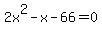 2x%5E2-x-66=0