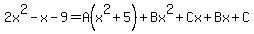 2x%5E2-x-9=A%28x%5E2%2B5%29%2BBx%5E2%2BCx%2BBx%2BC