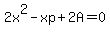 2x%5E2-xp%2B2A=0