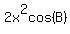 2x%5E2cos%28B%29