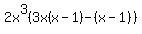 2x%5E3%283x%28x-1%29-%28x-1%29%29