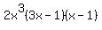 2x%5E3%283x-1%29%28x-1%29