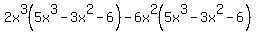 2x%5E3%285x%5E3-3x%5E2-6%29-6x%5E2%285x%5E3-3x%5E2-6%29