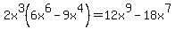 2x%5E3%286x%5E6-9x%5E4%29=12x%5E9-18x%5E7