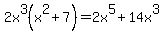 2x%5E3%28x%5E2%2B7%29=2x%5E5%2B14x%5E3