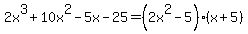 2x%5E3%2B10x%5E2-5x-25=%282x%5E2-5%29%28x%2B5%29