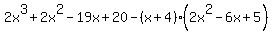 2x%5E3%2B2x%5E2-19x%2B20-%28x%2B4%29%282x%5E2-6x%2B5%29%29