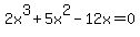 2x%5E3%2B5x%5E2-12x=0
