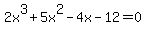 2x%5E3%2B5x%5E2-4x-12=0