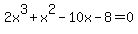 2x%5E3%2Bx%5E2-10x-8=0