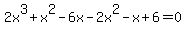 2x%5E3%2Bx%5E2-6x+-+2x%5E2-x%2B6=0