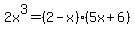 2x%5E3=%282-x%29%285x%2B6%29