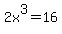 2x%5E3+=+16