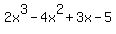 2x%5E3+-+4x%5E2+%2B3x+-+5