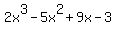 2x%5E3+-+5x%5E2+%2B+9x+-+3