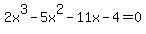 2x%5E3+-+5x%5E2+-+11x+-+4+=0