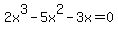 2x%5E3+-+5x%5E2+-+3x+=+0