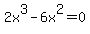 2x%5E3+-+6x%5E2+=+0